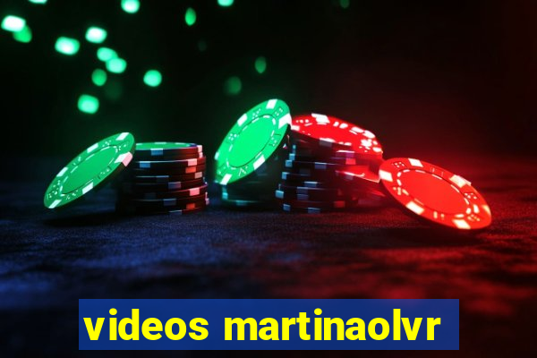 videos martinaolvr